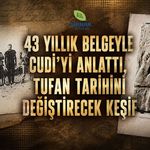 43 Yıllık Belgeyle Cudi'yi Anlattı,Tufan Tarihini Değiştirecek Keşif