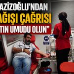 Başkan Azizoğlu’ndan kan bağışı çağrısı “Üç hayatın umudu olun”
