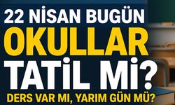 22 Nisan’da Okullar Tatil mi? Ders Var mı?
