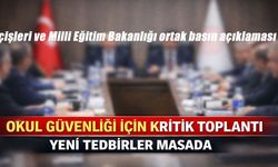 Okul Güvenliği İçin Kritik Toplantı, Yeni Tedbirler Masada