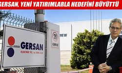 Enerji devi Gersan’dan ihracat ve yatırım atağı