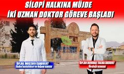 İki uzman daha Silopi’de göreve başladı