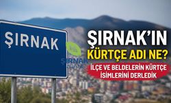 Şırnak ve İlçelerinin Kürtçe Adları