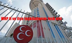 MHP’de yeni dönem, il ve ilçe teşkilatları fesh edildi