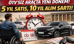 ÖTV’siz araçta yeni dönem, şartlar netleşti