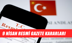 9 Nisan Resmi Gazete Kararları Açıklandı