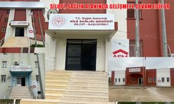 Silopi’de sağlık altyapısı güçleniyor