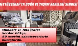 Beytüşşebap’ta doğa ve yaşam kareleri sergisi