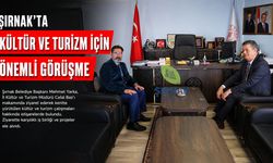 Şırnak’ta Kültür ve Turizm İçin Önemli Görüşme