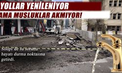 Yollar yenileniyor ama musluklar akmıyor