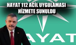 “HAYAT 112 Acil” Uygulaması Vatandaşın Hizmetine Sunuldu