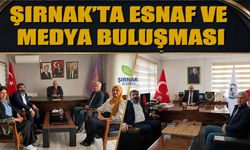 Şırnak’ta Esnaf ve Medya Buluşması