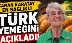 Canan Karatay en sağlıklı Türk yemeğini açıkladı