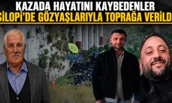 Kazada yaşamını yitiren 3 kişi Silopi’de defnedildi