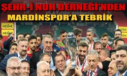 Şehr-i Nuh, “Mardinspor’un başarısı hepimizi gururlandırdı”