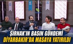 Şırnak’ın basın gündemi Diyarbakır’da masaya yatırıldı