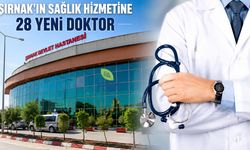 Şırnak'ın Sağlık Kadrosuna 28 Doktor Takviyesi