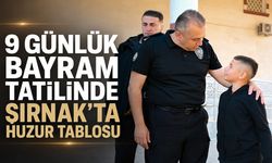 9 günlük bayram tatilinde Şırnak’ta huzur tablosu
