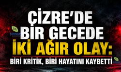 Cizre’de Bir Gece, İki Ağır Olay