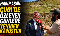 Habip Aşan, ‘Cudi'de özlenen günlere yeniden kavuştuk’