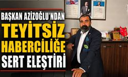 Başkan Azizoğlu’ndan Teyitsiz Haberciliğe Sert Eleştiri