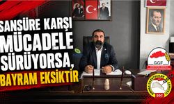 Sansüre karşı mücadele sürüyorsa, bayram eksiktir