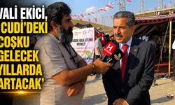 Vali Ekici, ‘Cudi'deki coşku gelecek yıllarda artacak’