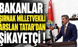 Bakanlar Şırnak milletvekili Arslan Tatar'dan şikayetçi!