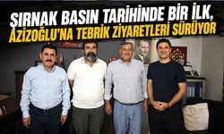 Şırnak basın tarihinde bir ilk, Azizoğlu’na tebrik ziyaretleri sürüyor