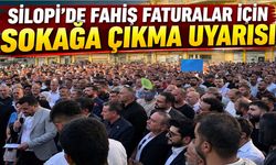 Silopi’de fahiş faturalar için sokağa çıkma uyarısı
