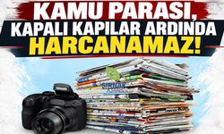 Kamu parası, kapalı kapılar ardında harcanamaz!