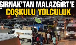 Şırnak’tan Malazgirt’e coşkulu yolculuk