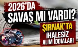 2026’da savaş mı vardı? Şırnak’ta ihalesiz alım iddiaları
