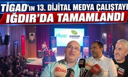 TİGAD’ın 13. Dijital Medya Çalıştayı Iğdır’da tamamlandı