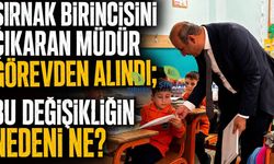 Şırnak birincisini çıkaran müdür görevden alındı, bu değişikliğin nedeni ne?