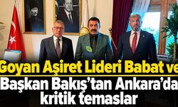 Goyan Aşiret Lideri Babat ve Başkan Bakış’tan Ankara'da kritik temaslar