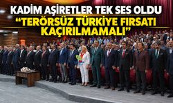Kadim Aşiretler tek ses oldu “Terörsüz Türkiye fırsatı kaçırılmamalı”