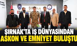 Şırnak’ta iş dünyasından ASKON ve emniyet buluştu