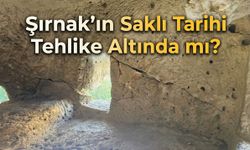 Şırnak’ın Saklı Tarihi Tehlike Altında mı?