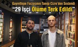Gayrettepe Faciasının Tanığı Cizre’den Seslendi “29 İşçi Ölüme Terk Edildi”