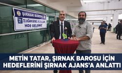 Metin Tatar, Şırnak Barosu için hedeflerini Şırnak Ajans’a anlattı