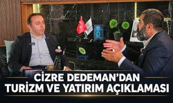 Cizre Dedeman’dan turizm ve yatırım açıklaması