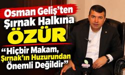 Osman Geliş’ten Şırnak Halkına Özür “Hiçbir Makam, Şırnak’ın Huzurundan Önemli Değildir”