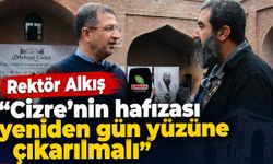 Rektör Alkış “Cizre’nin hafızası yeniden gün yüzüne çıkarılmalı”
