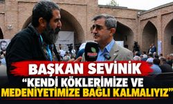 Başkan Sevinik “Kendi köklerimize ve medeniyetimize bağlı kalmalıyız”