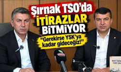 Şırnak TSO’da itirazlar bitmiyor “Gerekirse YSK’ya kadar gideceğiz!”