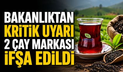 Çay Alırken Dikkat! İki Marka Kara Listede