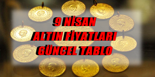 9 Nisan 2026 Gram, çeyrek ve ons altın ne kadar?