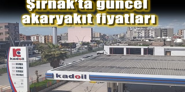 Şırnak’ta zam ya da indirim var mı? İşte güncel fiyatlar