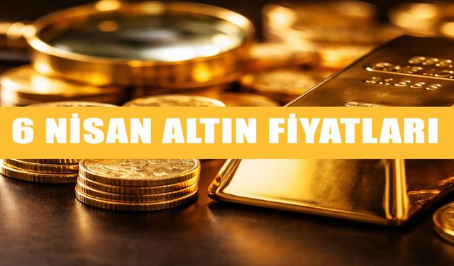 6 Nisan’da altın ne kadar oldu? İşte güncel rakamlar